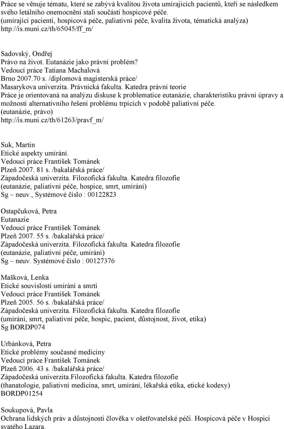 Matušová, Monika Vztah studentů zdravotnických oborů k terminálně nemocným  Vedoucí práce Darja Jarošová - PDF Free Download