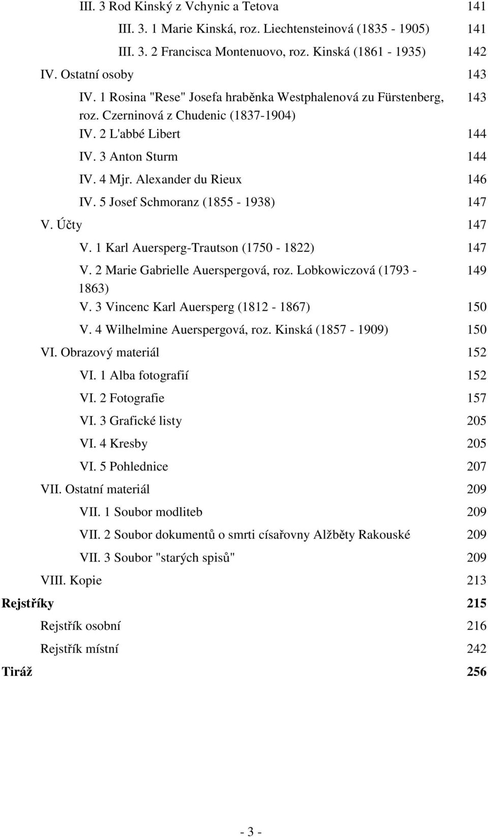 5 Josef Schmoranz (1855-1938) 147 V. Účty 147 V. 1 Karl Auersperg-Trautson (1750-1822) 147 V. 2 Marie Gabrielle Auerspergová, roz. Lobkowiczová (1793-149 1863) V.