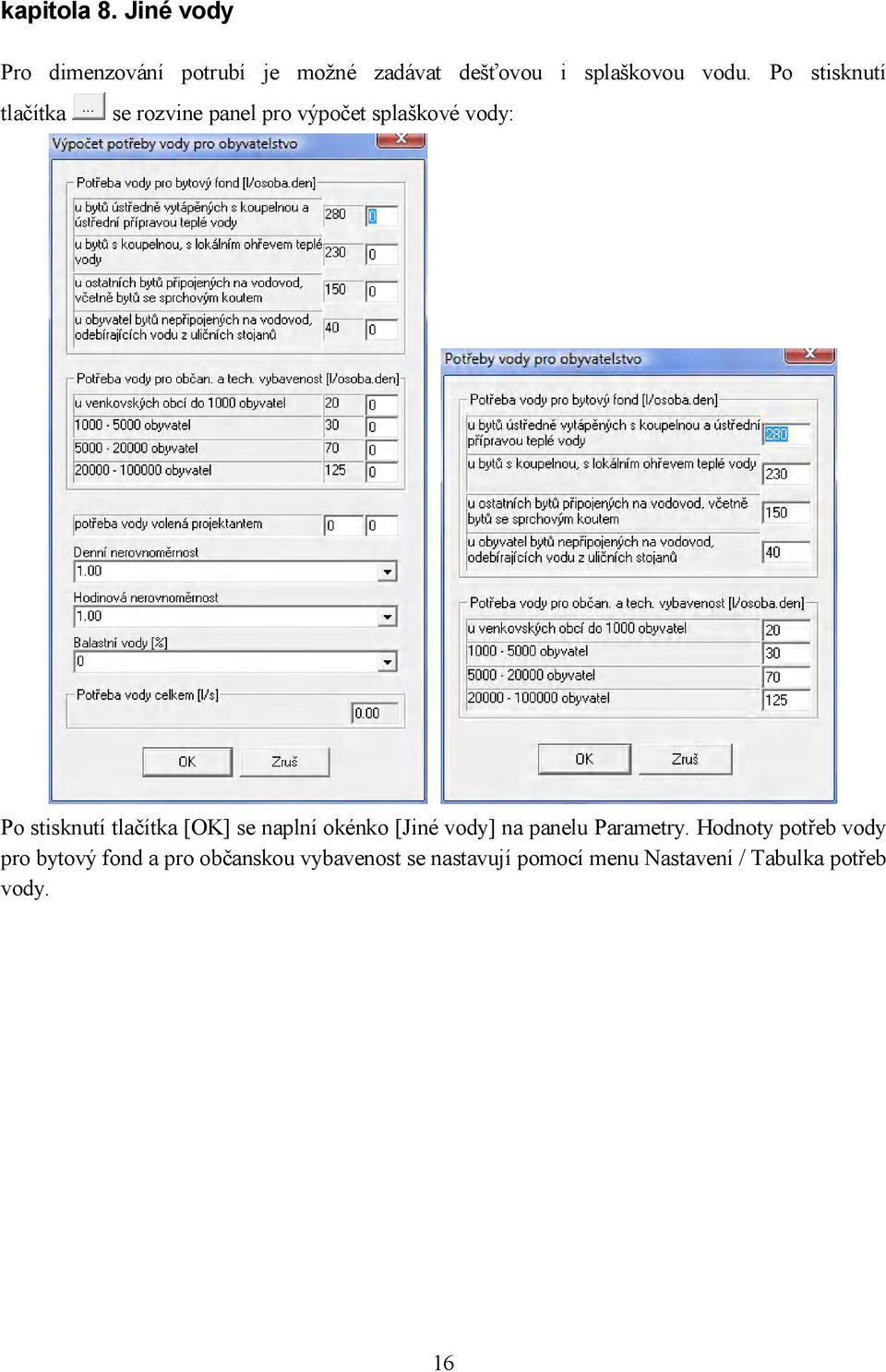 [OK] se naplní okénko [Jiné vody] na panelu Parametry.