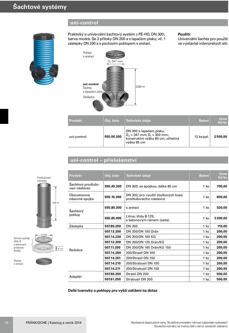 300 DN 300 s lapačem písku; D A = 347 mm; D I = 300 mm; konstrukční výška 80 cm; užitečná výška 65 cm 12 ks/pal.