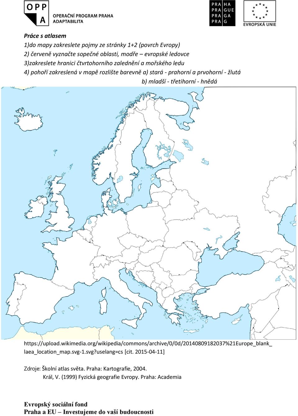 žlutá b) mladší - třetihorní - hnědá https://upload.wikimedia.