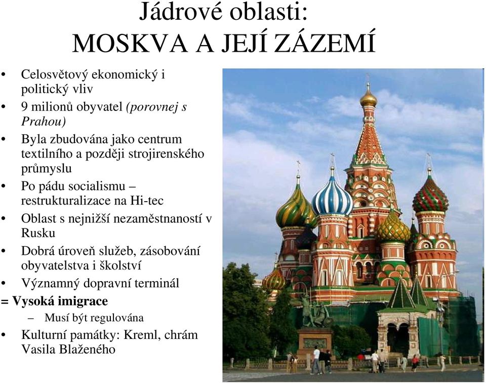 restrukturalizace na Hi-tec Oblast s nejnižší nezaměstnaností v Rusku Dobrá úroveň služeb, zásobování