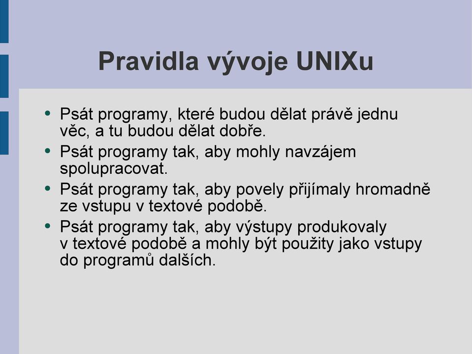 Psát programy tak, aby povely přijímaly hromadně ze vstupu v textové podobě.