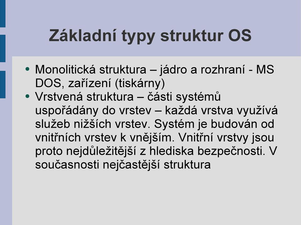 služeb nižších vrstev. Systém je budován od vnitřních vrstev k vnějším.