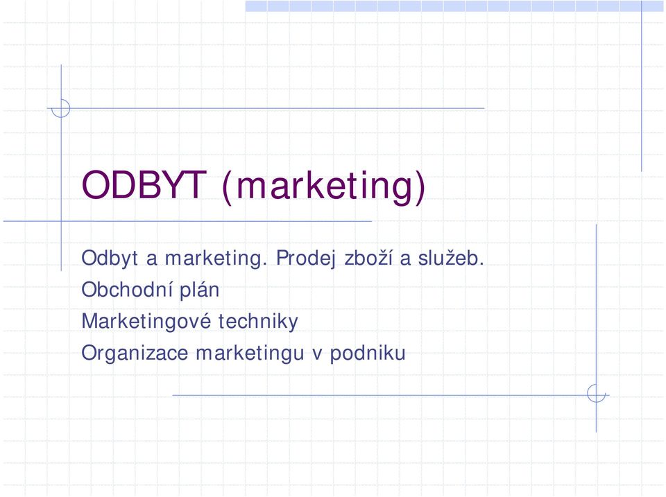 Prodej zboží a služeb.