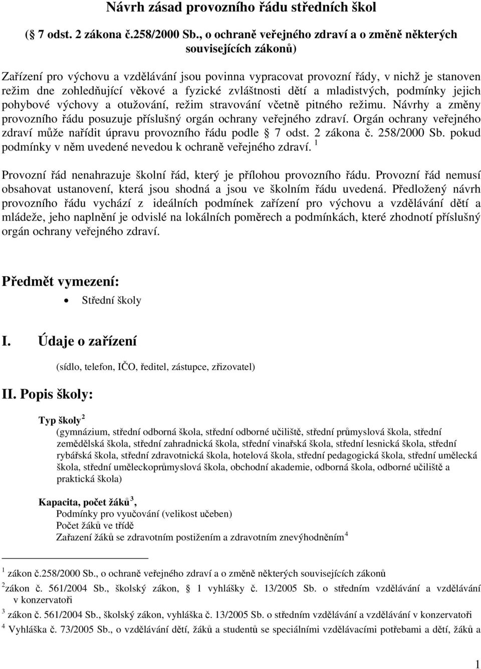 fyzické zvláštnosti dětí a mladistvých, podmínky jejich pohybové výchovy a otužování, režim stravování včetně pitného režimu.