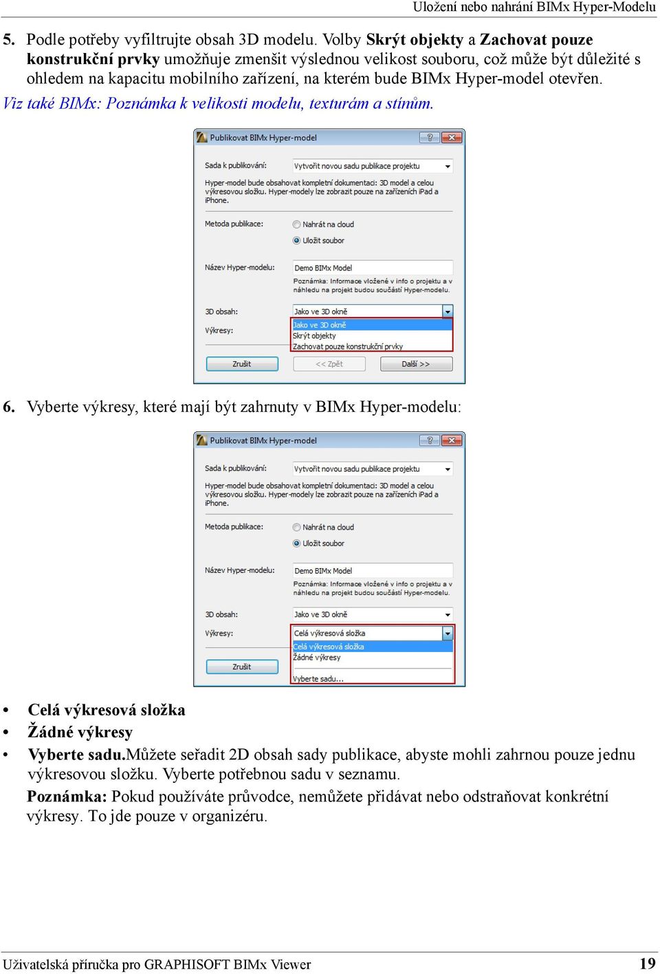 Hyper-model otevřen. Viz také BIMx: Poznámka k velikosti modelu, texturám a stínům. 6.