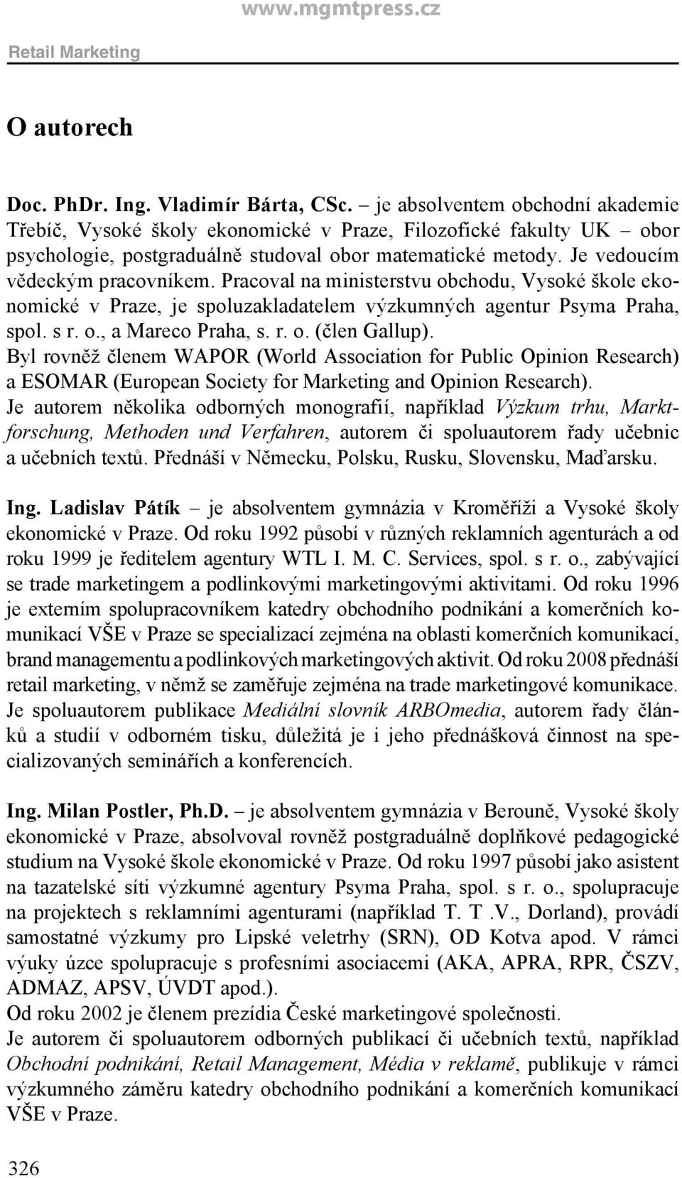 Pracoval na ministerstvu obchodu, Vysoké škole ekonomické v Praze, je spoluzakladatelem výzkumných agentur Psyma Praha, spol. s r. o., a Ma reco Praha, s. r. o. (člen Gallup).