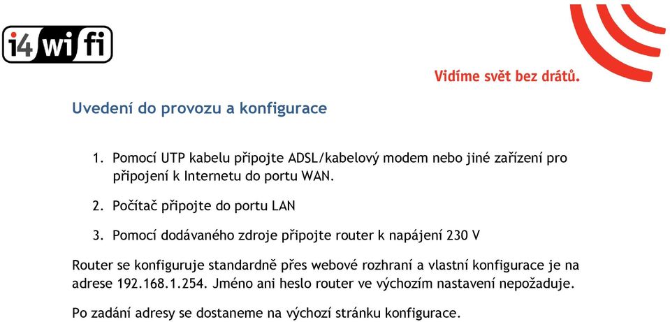 Počítač připojte do portu LAN 3.
