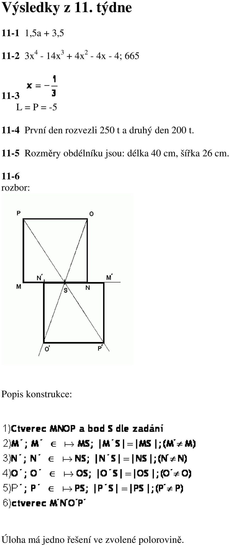 P = -5 11-4 První den rozvezli 250 t a druhý den 200 t.