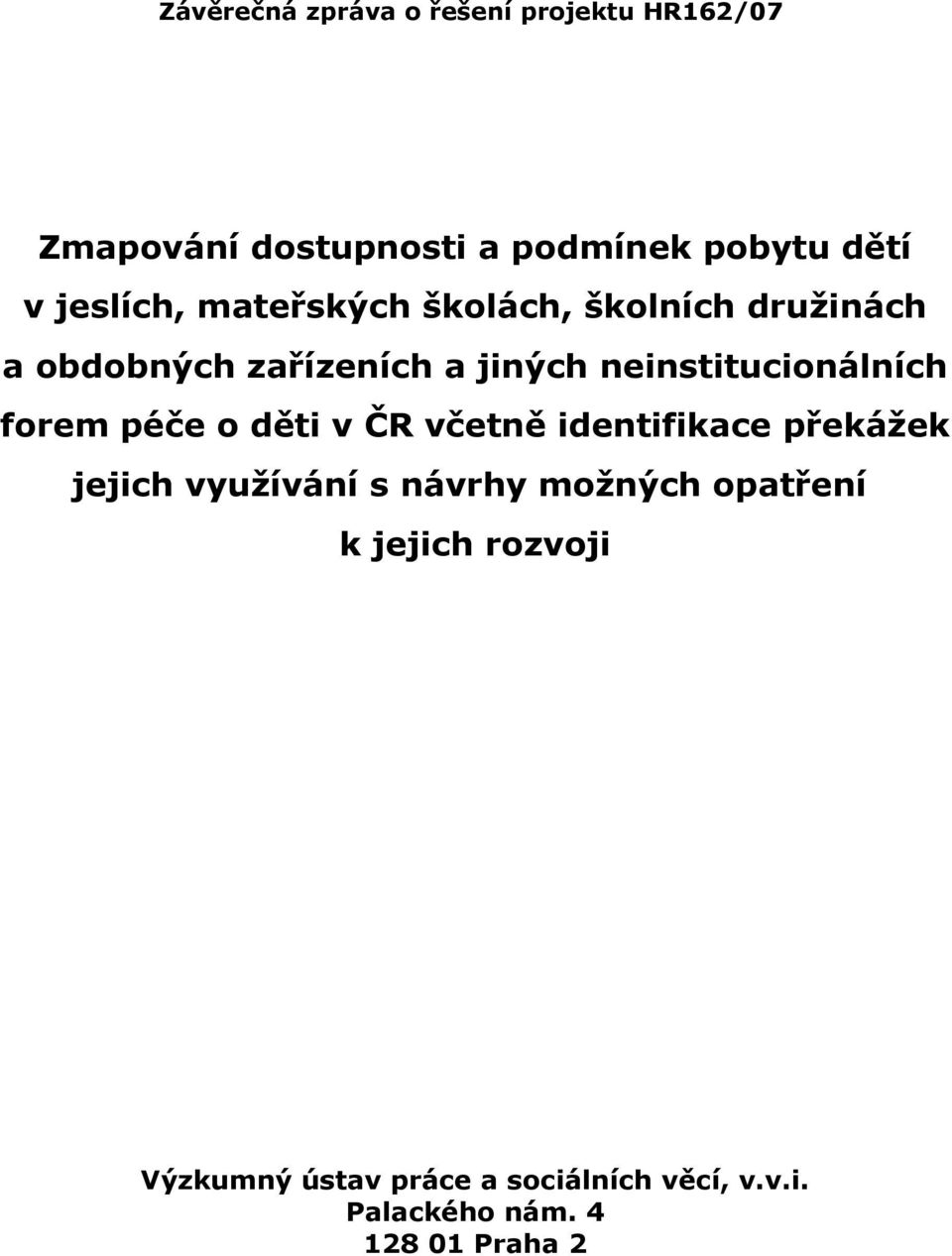 neinstitucionálních forem péče o děti v ČR včetně identifikace překážek jejich využívání s