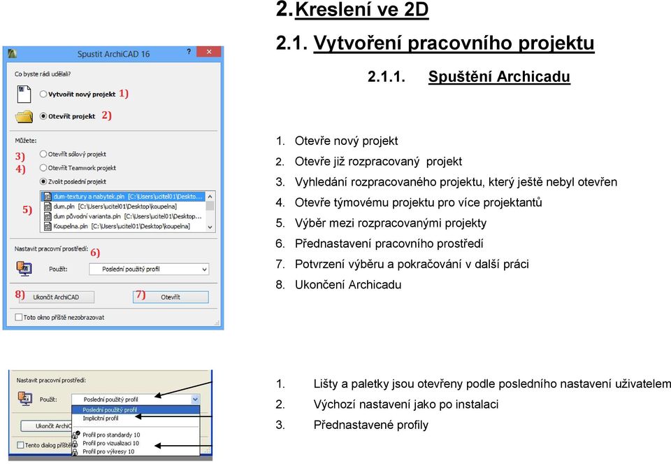 2. Kreslení ve 2D Vytvoření pracovního projektu Spuštění Archicadu. 1.  Otevře nový projekt - PDF Stažení zdarma