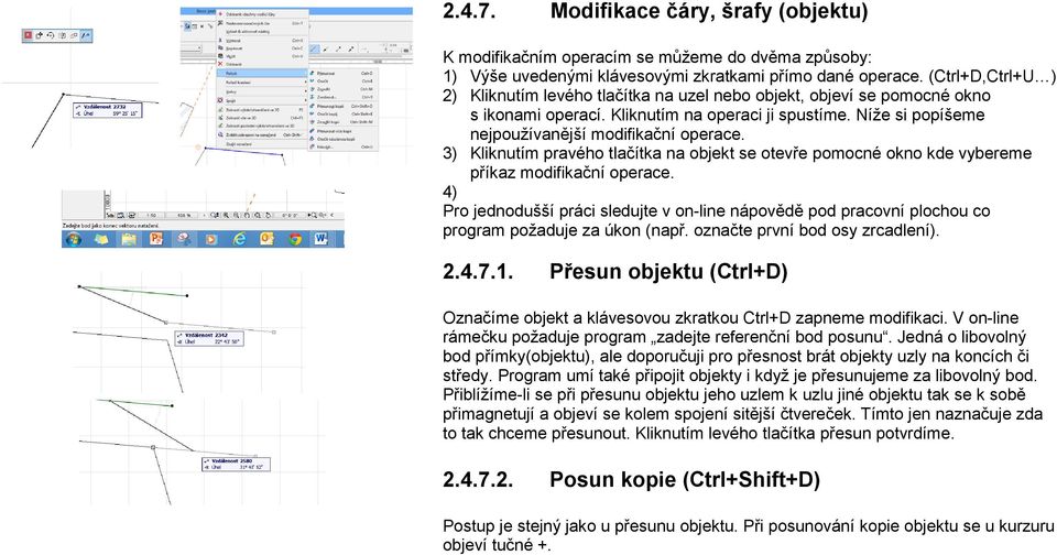 3) Kliknutím pravého tlačítka na objekt se otevře pomocné okno kde vybereme příkaz modifikační operace.