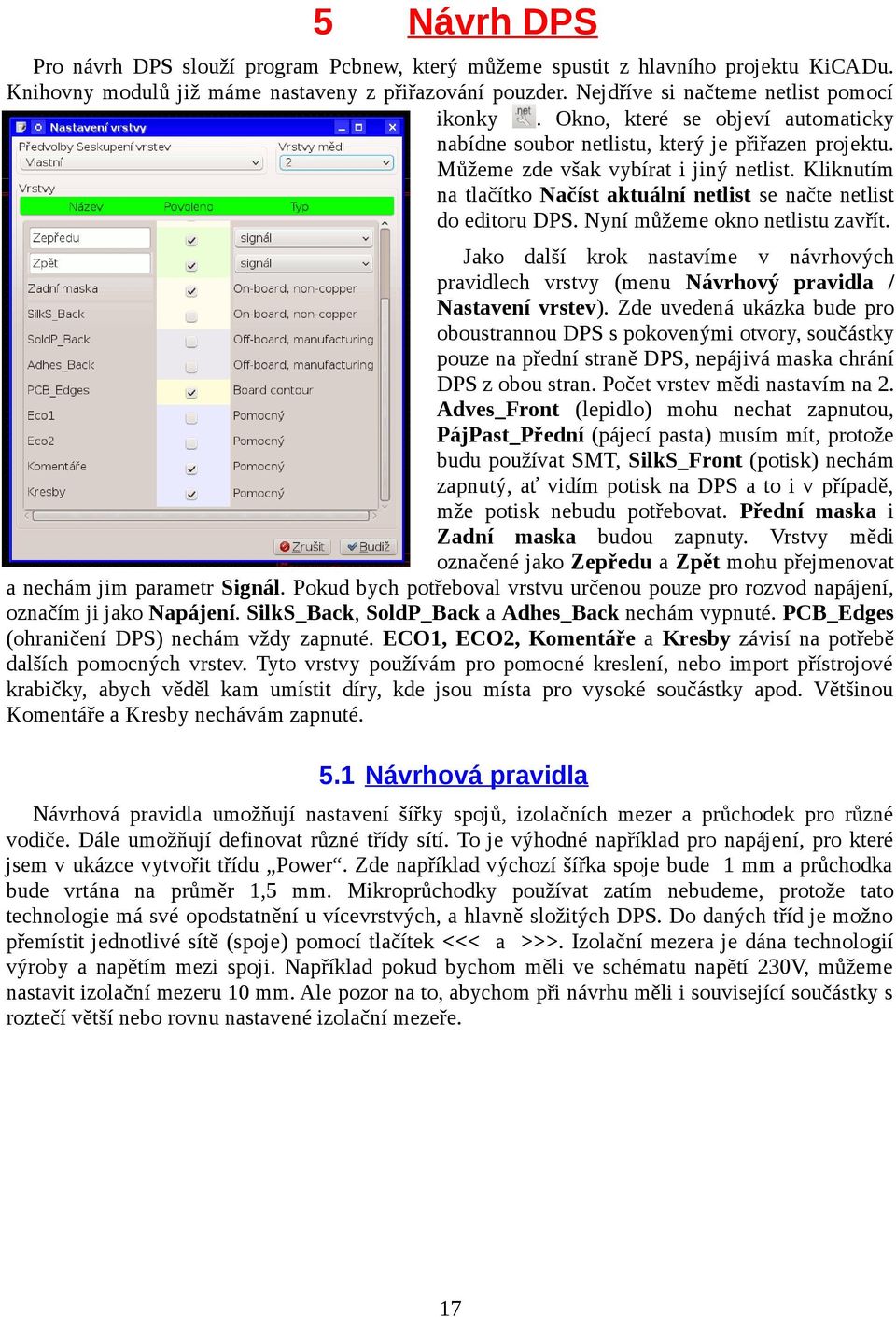 Kliknutím na tlačítko Načíst aktuální netlist se načte netlist do editoru DPS. Nyní můžeme okno netlistu zavřít.