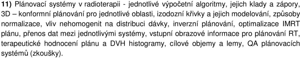 dávky, inverzní plánování, optimalizace IMRT plánu, přenos dat mezi jednotlivými systémy, vstupní obrazové informace