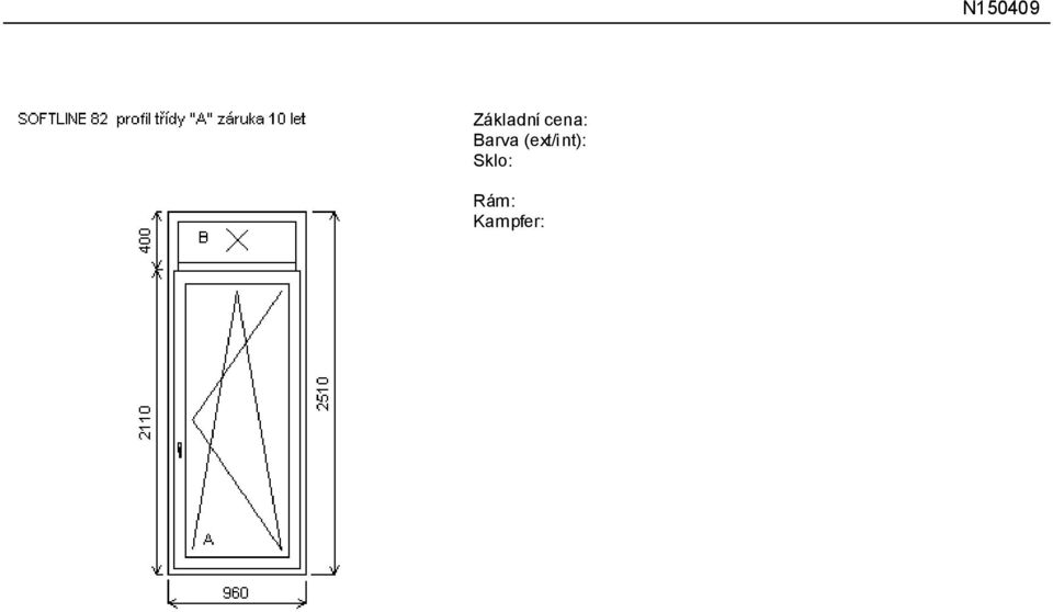 Základní cena: Barva (ext/int): Sklo: Rám: Křídlo: Zazdívací lišta: Pevné  příčky: Klika: Výš ka kliky: Základní cena: - PDF Free Download