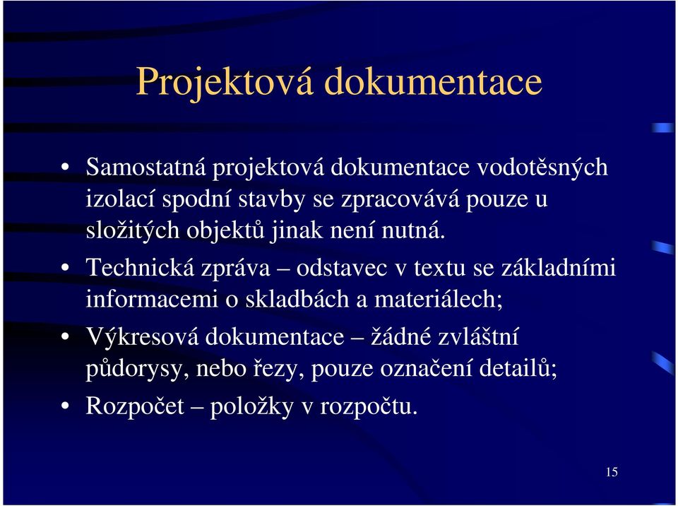 Technická zpráva odstavec v textu se základními informacemi o skladbách a materiálech;