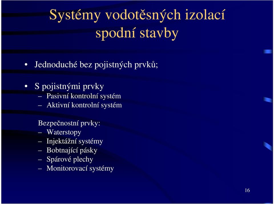 Aktivní kontrolní systém Bezpečnostní prvky: Waterstopy