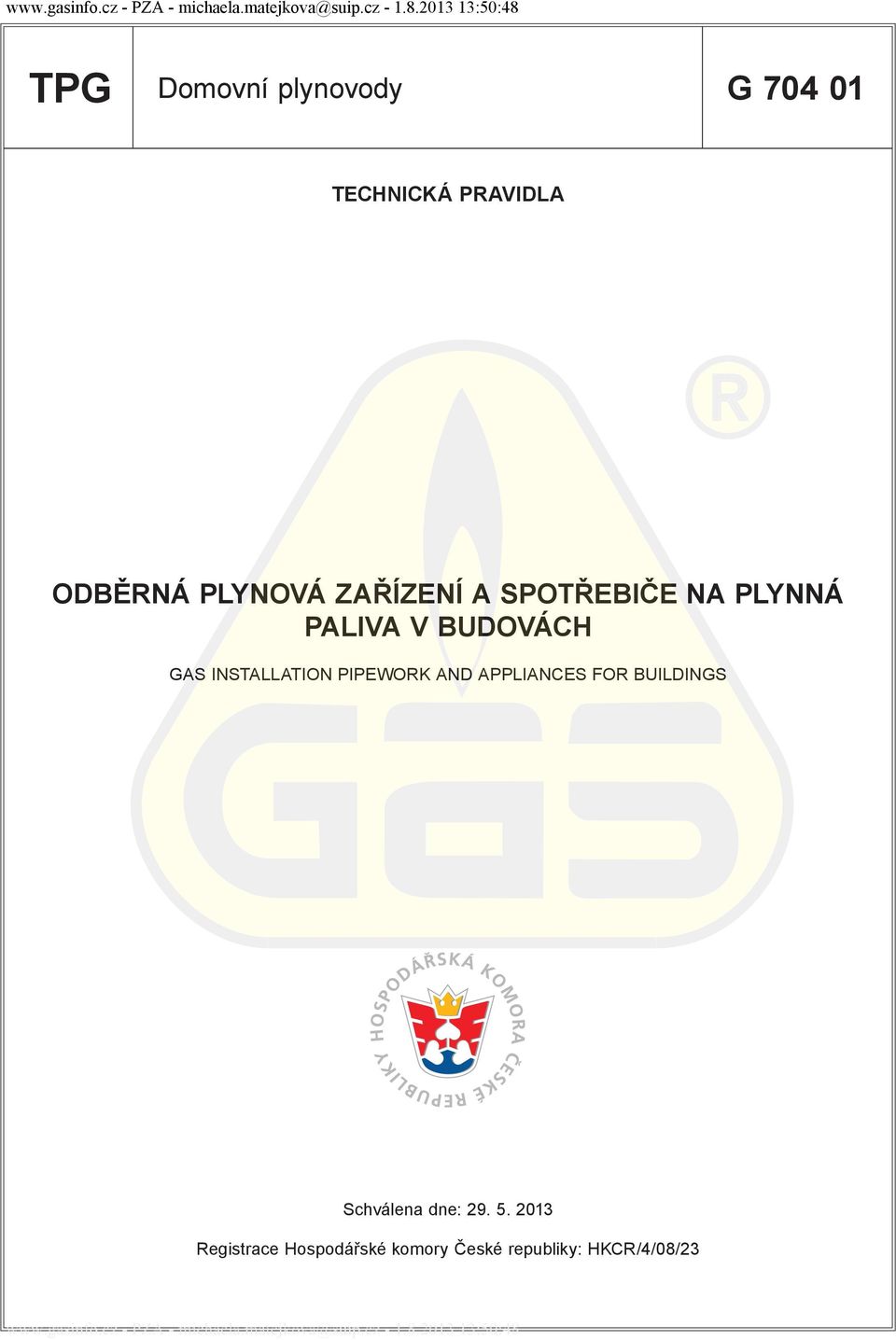 INSTALLATION PIPEWORK AND APPLIANCES FOR BUILDINGS Schválena