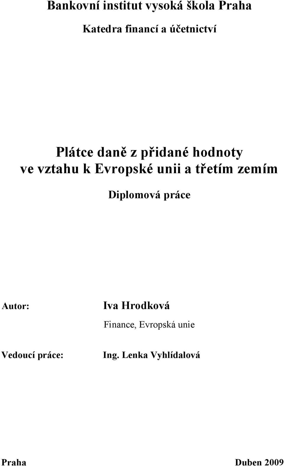 unii a třetím zemím Diplomová práce Autor: Iva Hrodková