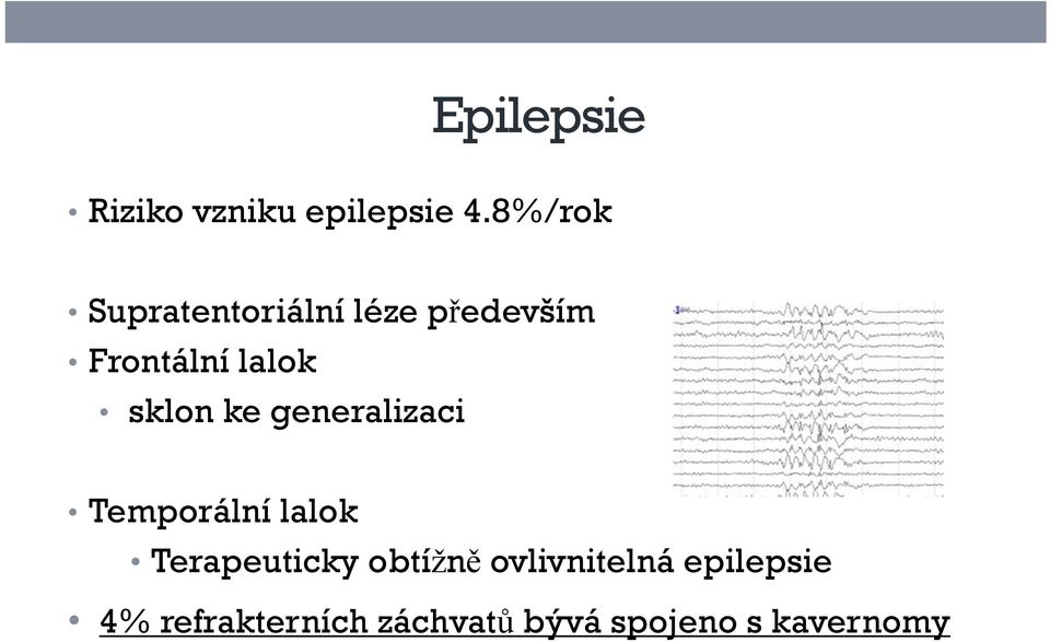 sklon ke generalizaci Temporální lalok Terapeuticky