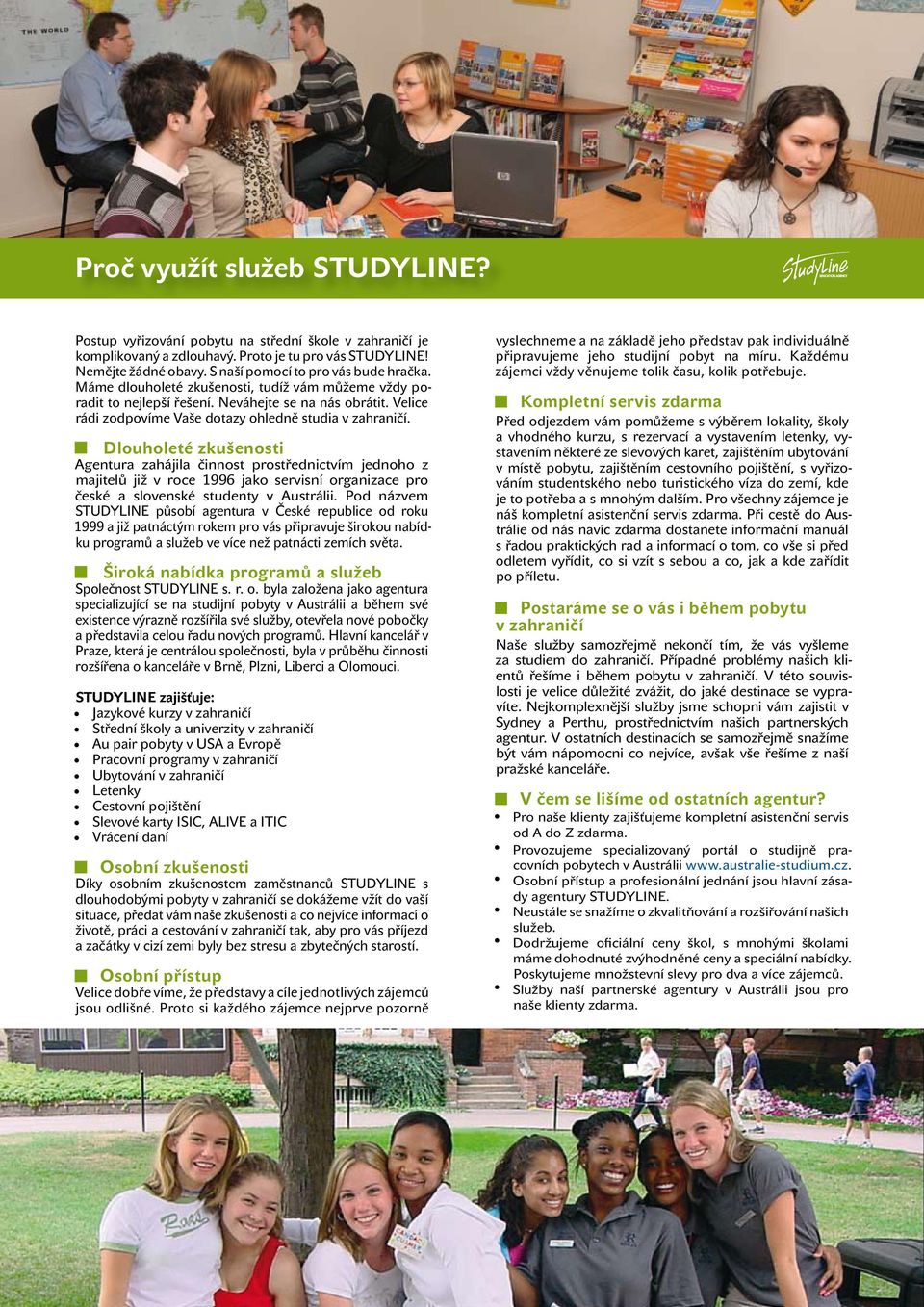 Velice rádi zodpovíme Vaše dotazy ohledně studia v zahraničí.