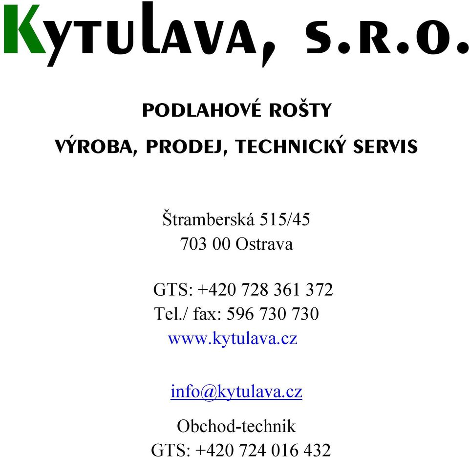 Štramberská 515/45 703 00 Ostrava GTS: +420 728 361