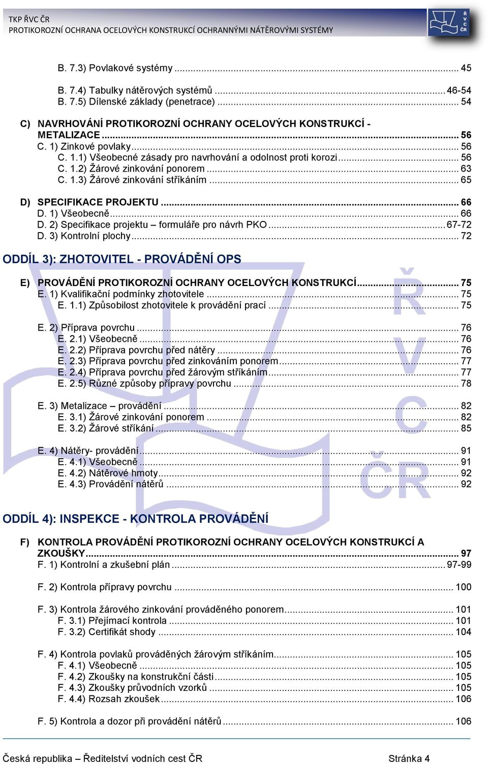 .. 66 D. 1) Všeobecně... 66 D. 2) Specifikace projektu formuláře pro návrh PKO... 67-72 D. 3) Kontrolní plochy.