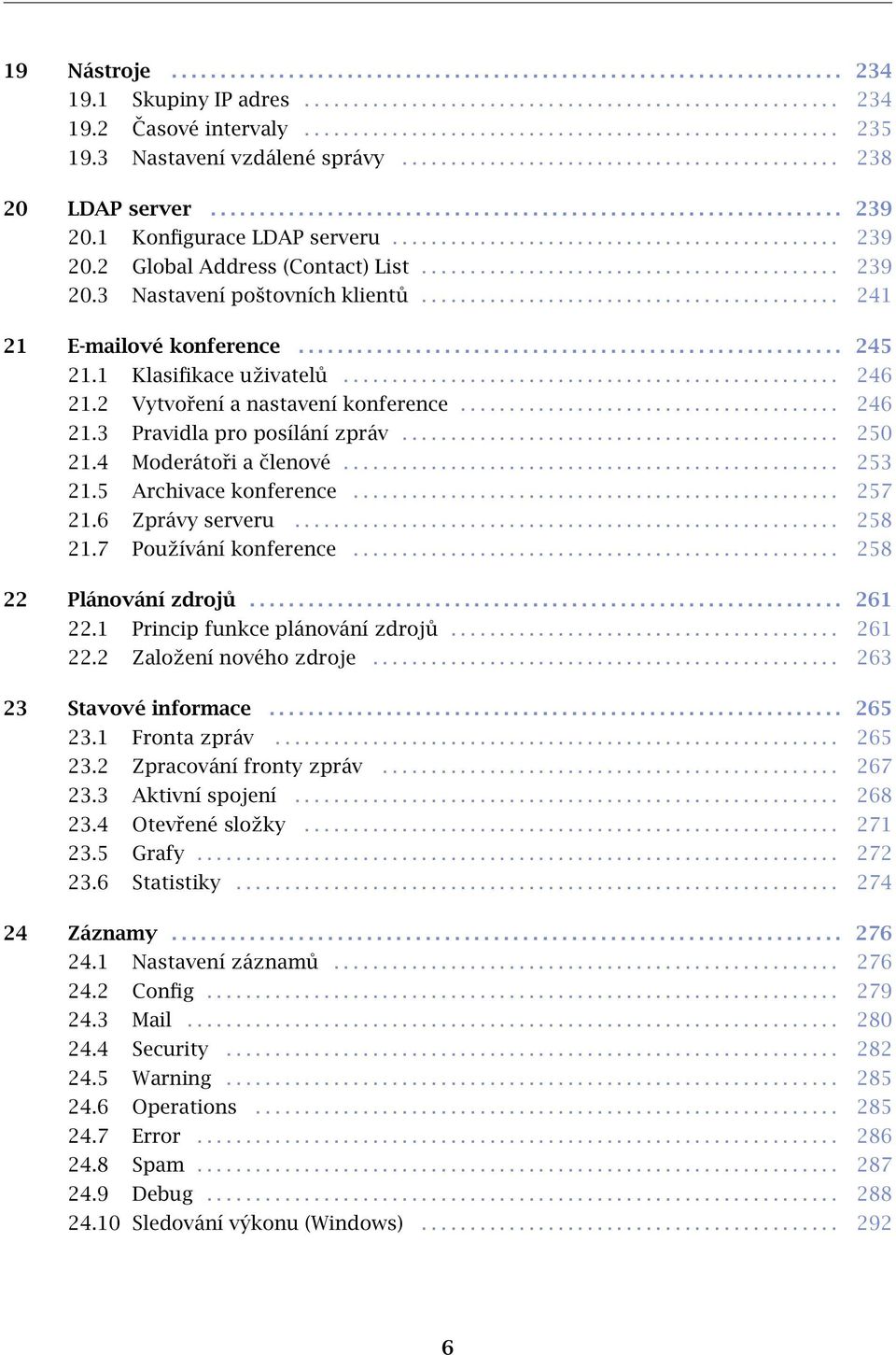 .......................................... 239 20.3 Nastavení poštovních klientů........................................... 241 21 E-mailové konference........................................................ 245 21.