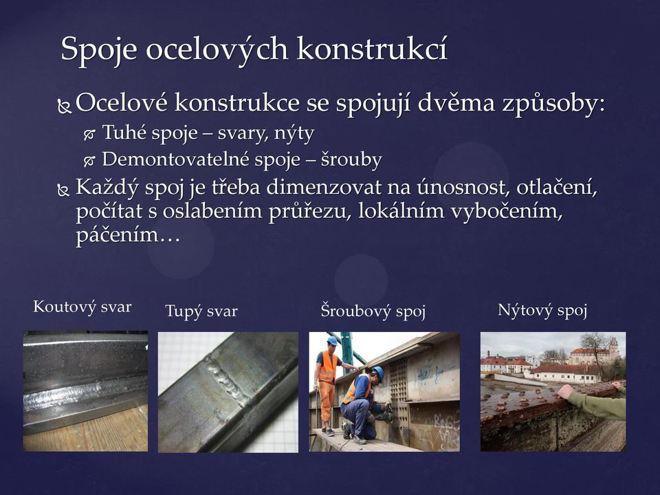 je třeba dimenzovat na únosnost, otlačení, počítat s oslabením