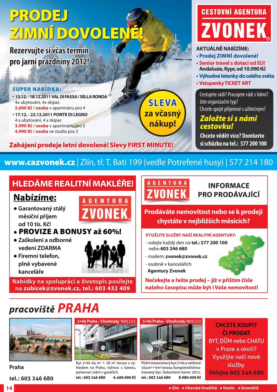 Slevy first minute! CESTOVNÍ AGENTURA ZVONEKR aktuálně NaBíZíme: Prodej ZImNí dovolené! Senior travel s dotací od eu! andalusie, Kypr, od 10.