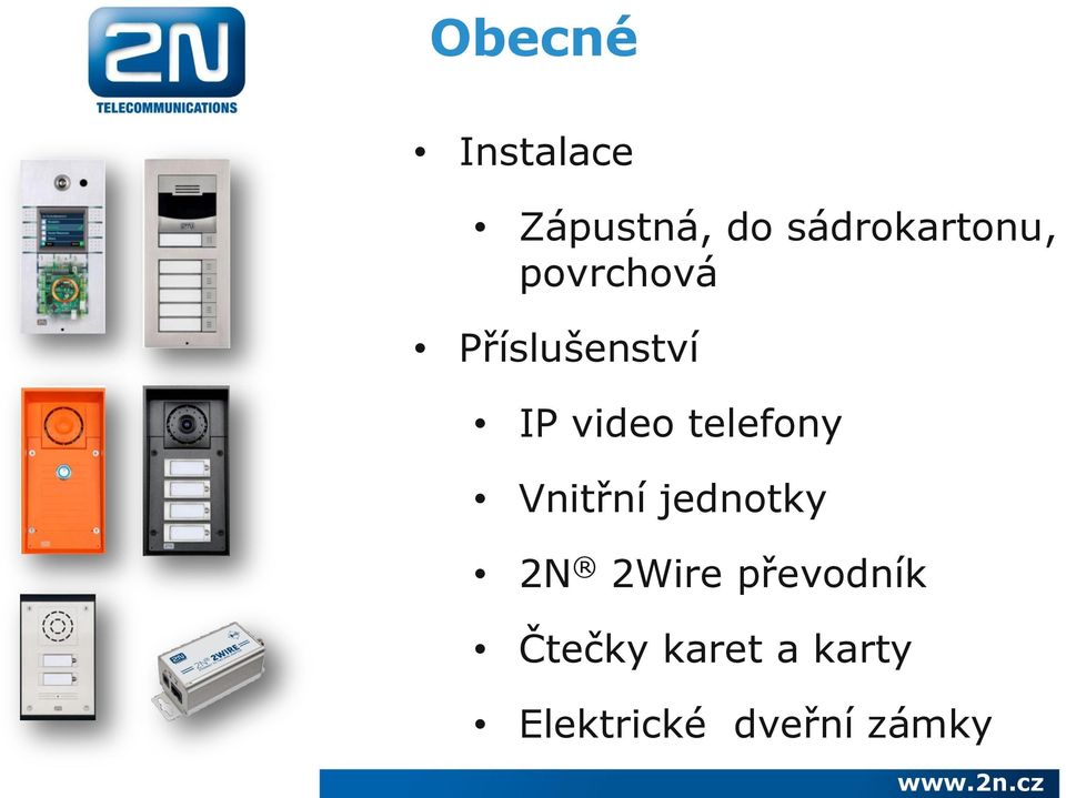 video telefony Vnitřní jednotky 2N 2Wire