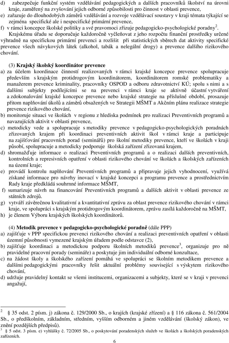 zřizuje pedagogicko-psychologické poradny 2.