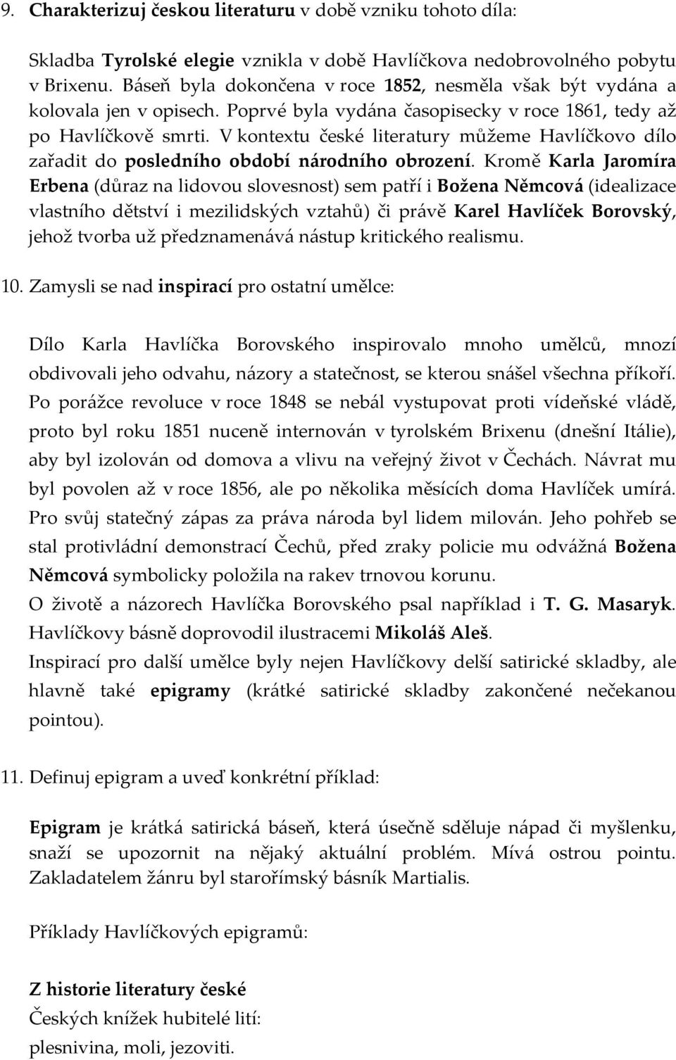 V kontextu české literatury můžeme Havlíčkovo dílo zařadit do posledního období národního obrození.