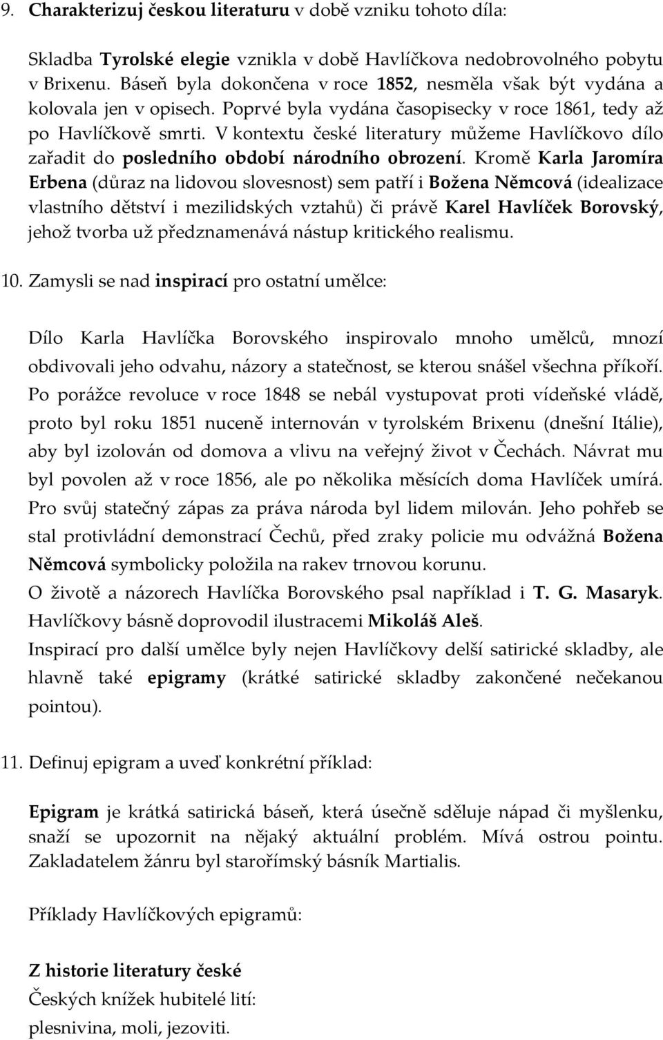 V kontextu české literatury můžeme Havlíčkovo dílo zařadit do posledního období národního obrození.