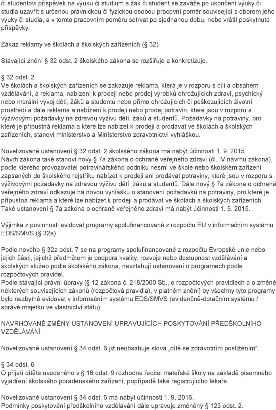 2 školského zákona se rozšiřuje a konkretizuje. 32 odst.