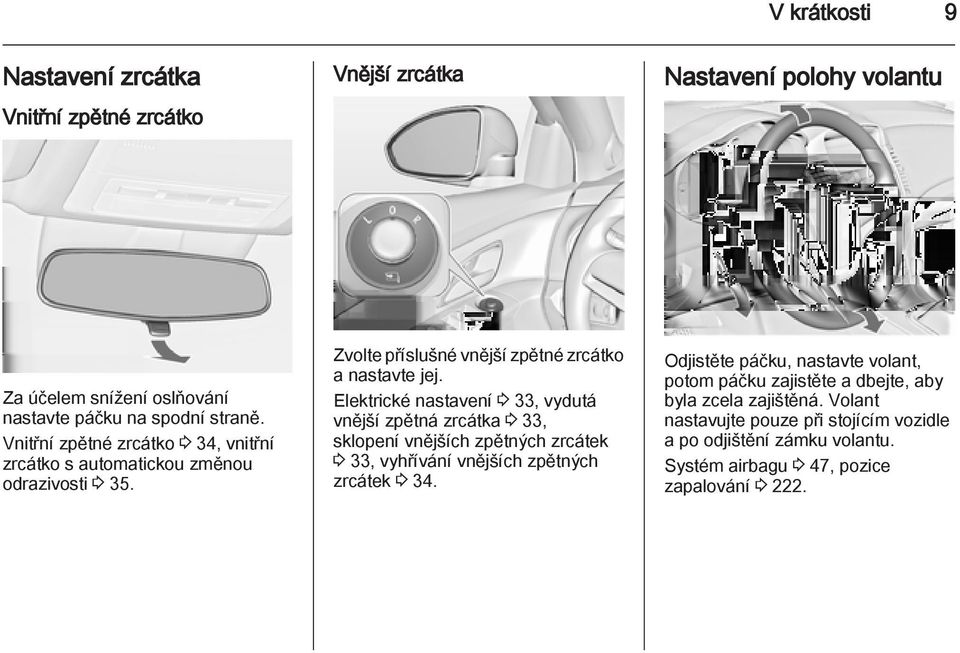 Elektrické nastavení 3 33, vydutá vnější zpětná zrcátka 3 33, sklopení vnějších zpětných zrcátek 3 33, vyhřívání vnějších zpětných zrcátek 3 34.