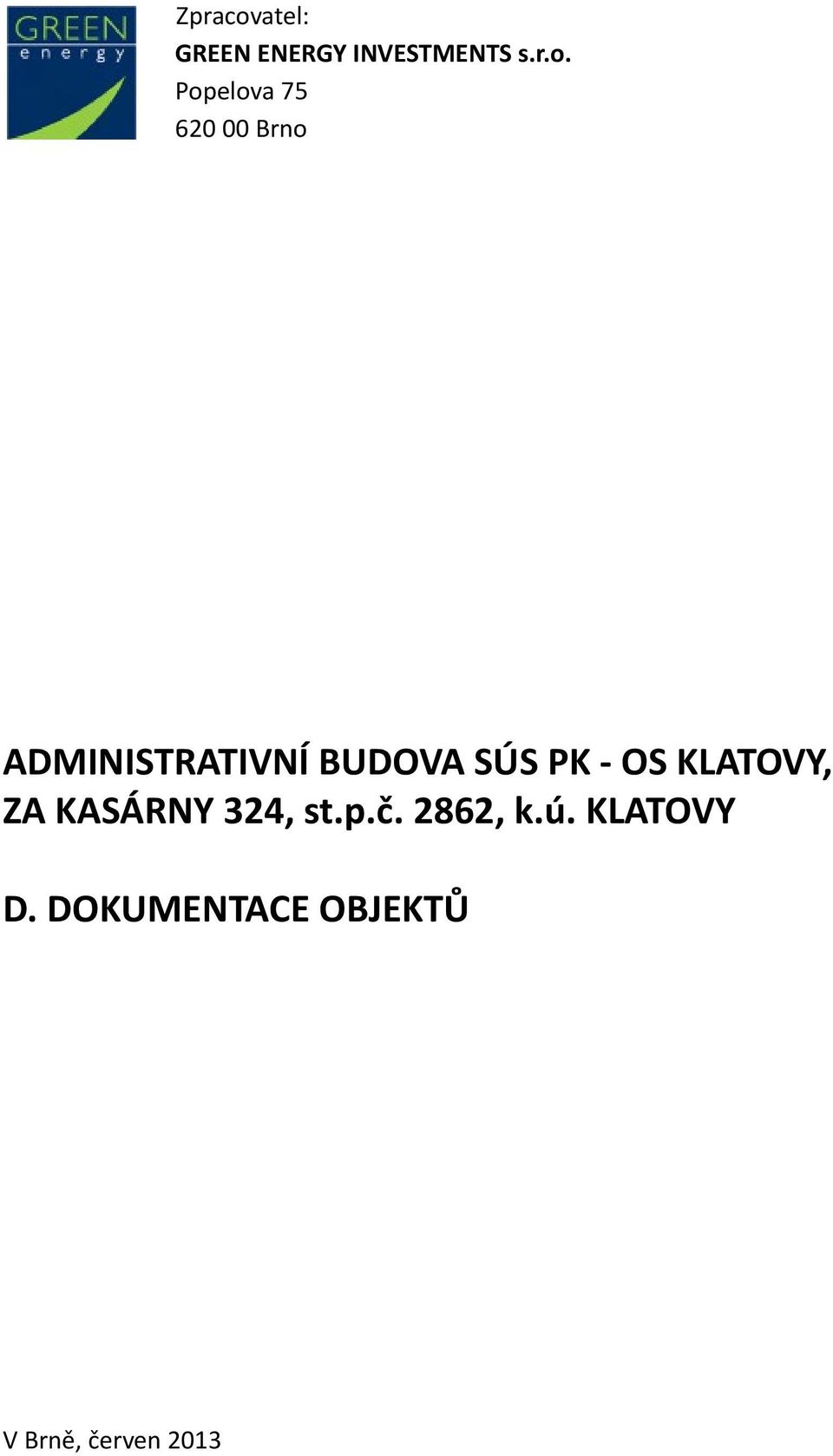 Popelova 75 620 00 Brno ADMINISTRATIVNÍ BUDOVA