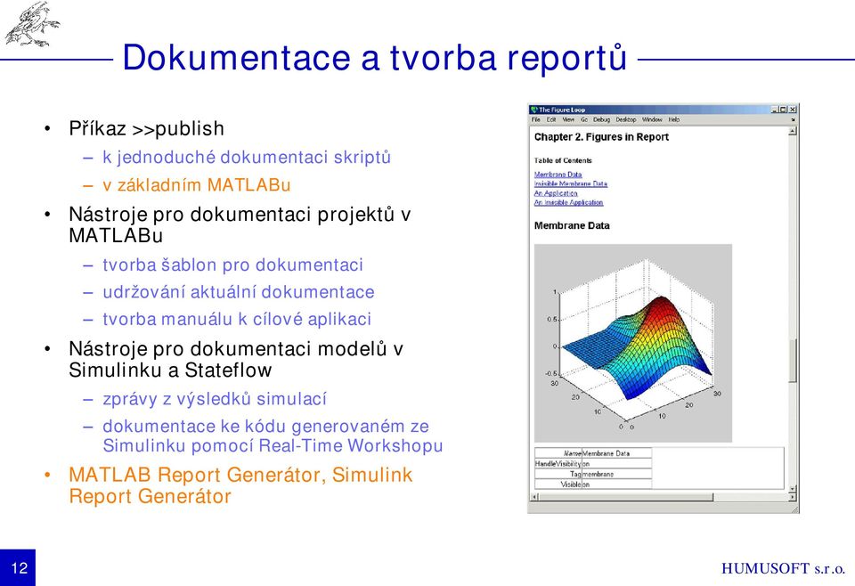 cílové aplikaci Nástroje pro dokumentaci modelů v Simulinku a Stateflow zprávy z výsledků simulací dokumentace