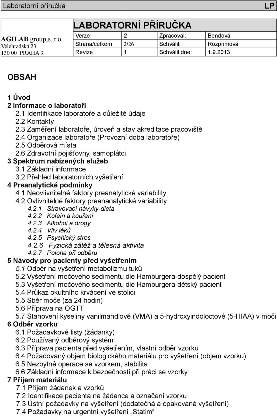 2 Přehled laboratorních vyšetření 4 Preanalytické podmínky 4.1 Neovlivnitelné faktory preanalytické variability 4.2 Ovlivnitelné faktory preananalytické variability 4.2.1 Stravovací návyky-dieta 4.2.2 Kofein a kouření 4.