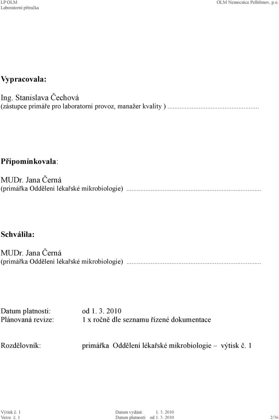 Jana Černá (primářka Oddělení lékařské mikrobiologie)... Datum platnosti: od 1. 3.