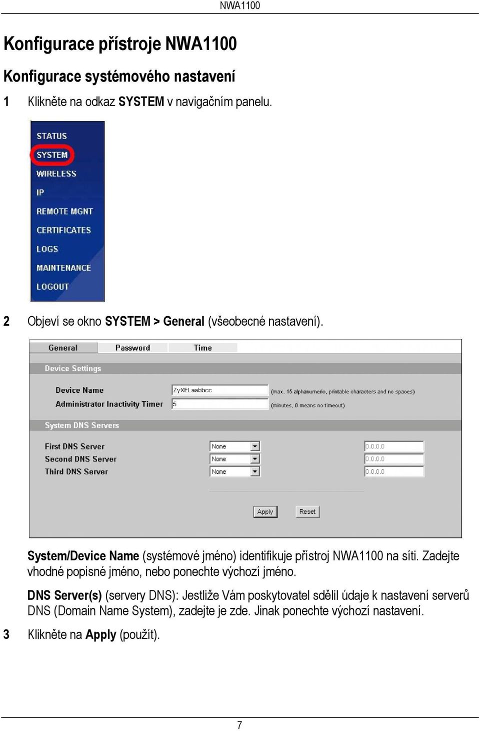 System/Device Name (systémové jméno) identifikuje přístroj NWA1100 na síti.