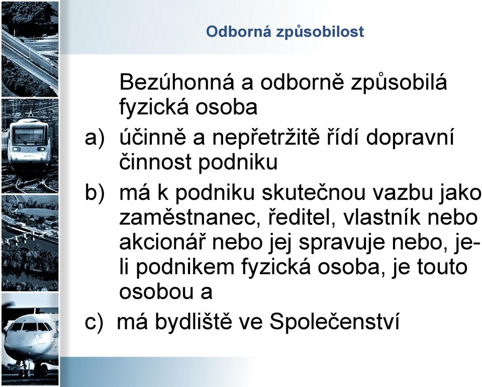 jako zaměstnanec, ředitel, vlastník nebo akcionář nebo jej spravuje nebo,