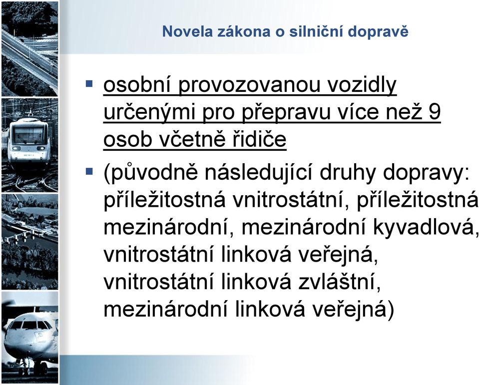 příležitostná vnitrostátní, příležitostná mezinárodní, mezinárodní kyvadlová,