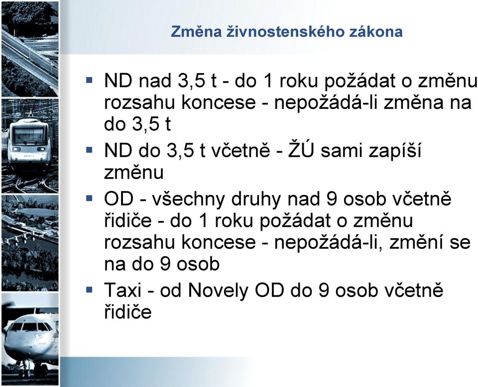 OD - všechny druhy nad 9 osob včetně řidiče - do 1 roku požádat o změnu rozsahu