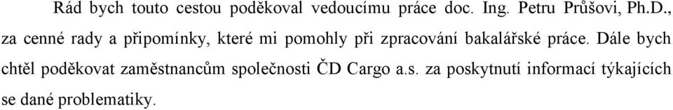 , za cenné rady a připomínky, které mi pomohly při zpracování