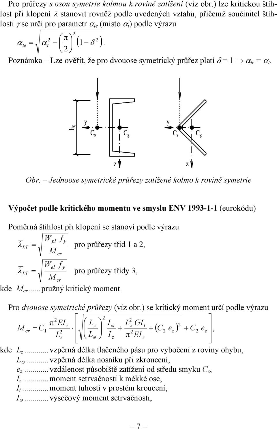 α Poznámka Lze ověřit, že pro dvouose symetrický průřez platí δ α te α t. Obr.