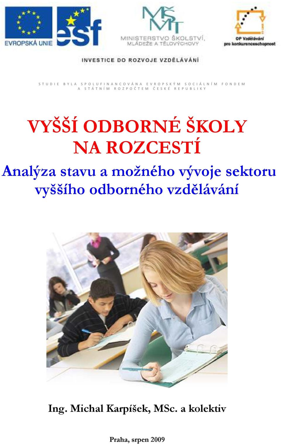 Y VYŠŠÍ ODBORNÉ ŠKOLY NA ROZCESTÍ Analýza stavu a možného vývoje sektoru