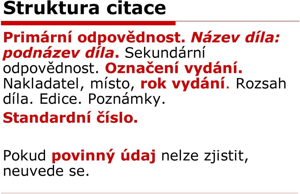 Označení vydání. Nakladatel, místo, rok vydání.