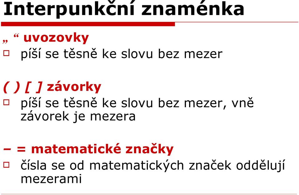 slovu bez mezer, vně závorek je mezera =